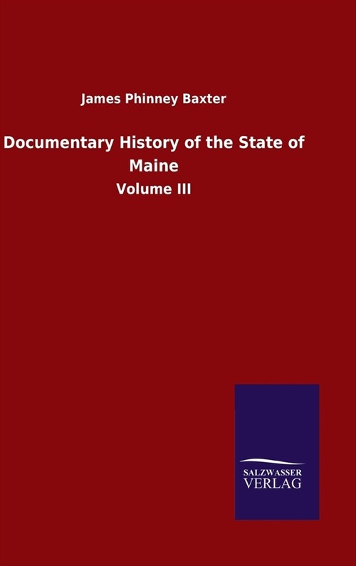 Documentary History of the State of Maine: Volume III (Hardcover)