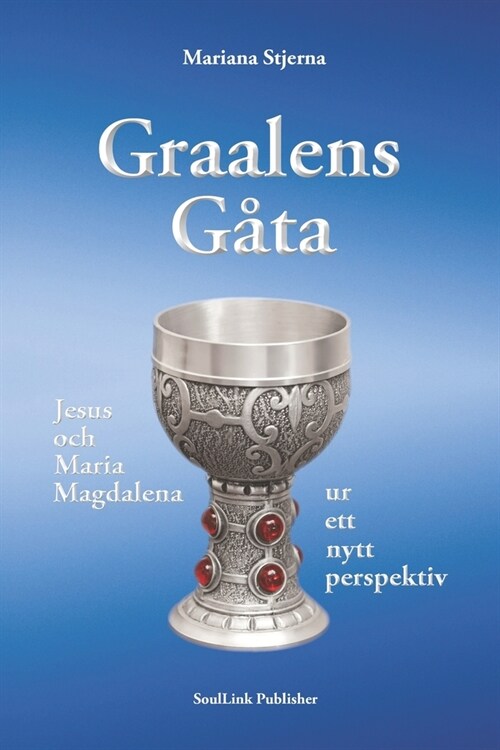 Graalens g?a: Jesus och Maria Magdalena ur ett nytt perspektiv (Paperback)