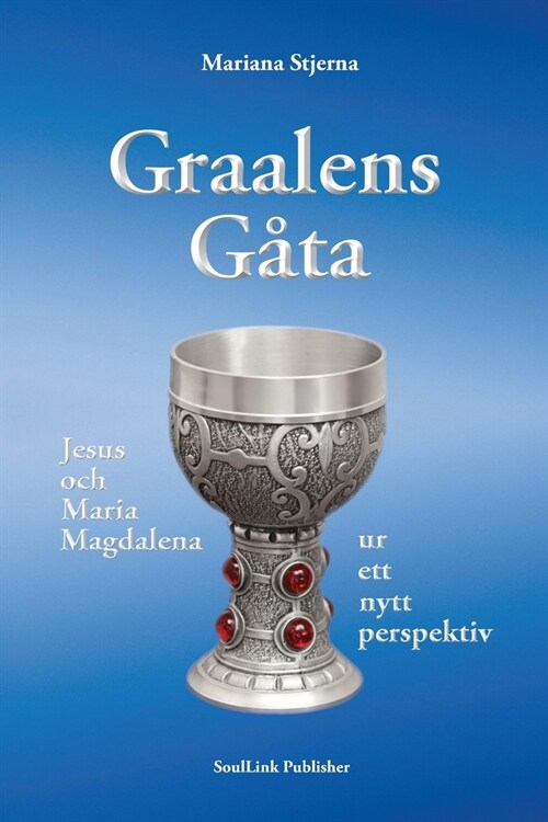 Graalens G?a: Jesus och Maria Magdalena ur ett nytt perspektiv (Paperback)