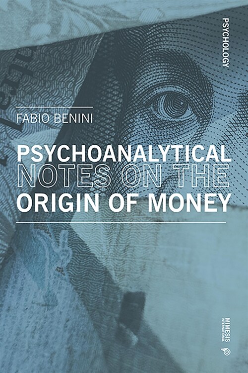 (unusual) Psychoanalytical Reflexions on the Origin of Money and Coins: Notes of Non-Economics (Paperback)