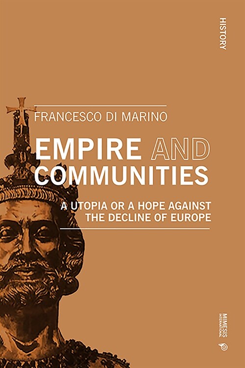 Empire and Communities: A Utopia or a Hope Against the Decline of Europe (Paperback)