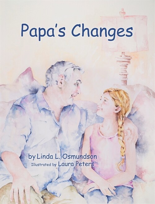 Papas Changes: Dementia Through a Childs Eyes (Hardcover)