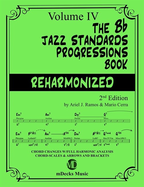 The Bb Jazz Standards Progressions Book Reharmonized Vol. 4: Chord Changes with full Harmonic Analysis, Chord-scales and Arrows & Brackets (Paperback)