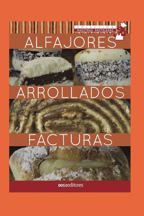 Alfajores - Arrollados - Facturas: maestras pasteleras (Paperback)