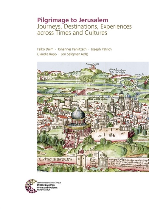 Pilgrimage to Jerusalem: Journeys, Destinations, Experiences Across Times and Cultures Proceedings of the Conference Held in Jerusalem, 5 to 7 (Hardcover)