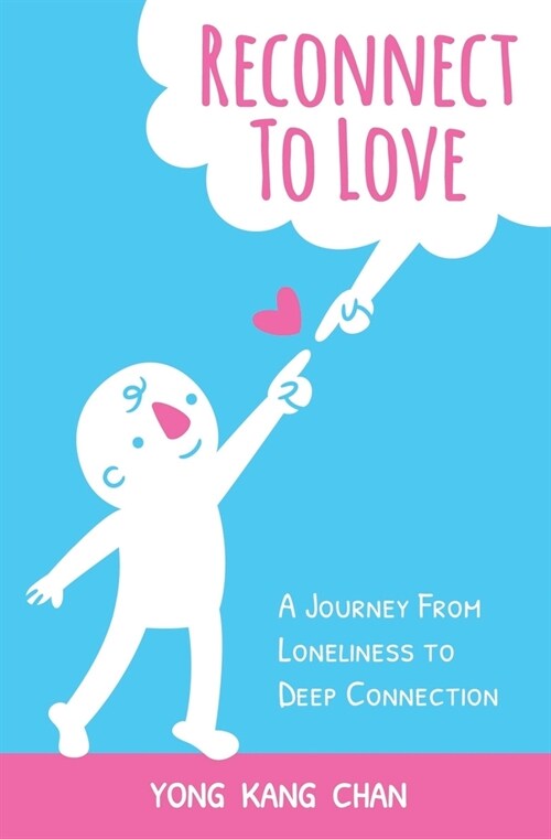 Reconnect to Love: A Journey From Loneliness to Deep Connection (Paperback)