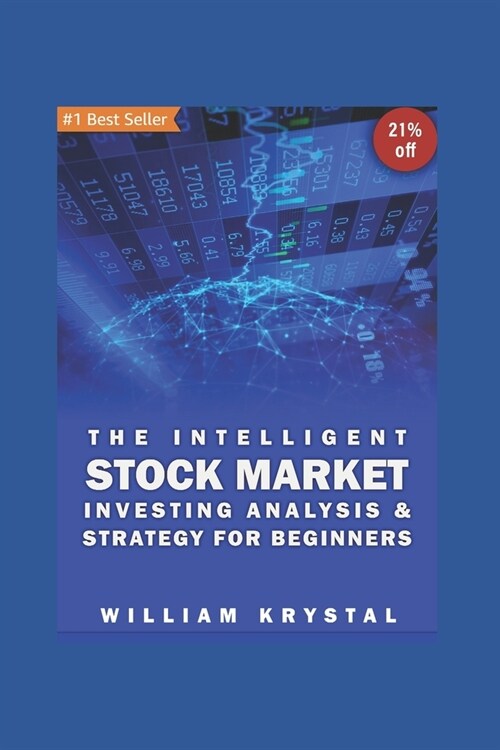 The Intelligent Stock Market Investing Analysis & Strategy for Beginners: Make Big Profits Trading, Economics, Best Strategies, Financial, Day & Swing (Paperback)