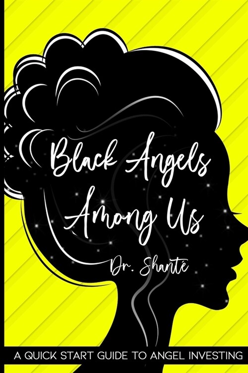 Black Angels Among Us: A Quick Start Guide to Angel Investing (Paperback)