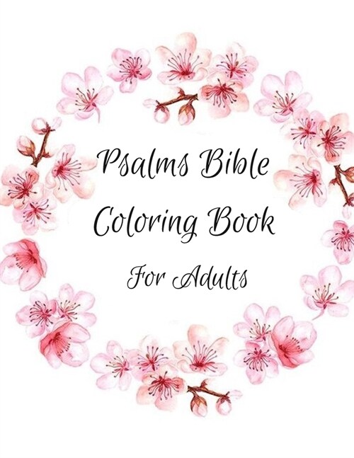 Psalms Coloring Book For Adults: Christian Coloring Books: A Scripture Coloring Book for Women (Bible Verse Coloring) (Paperback)