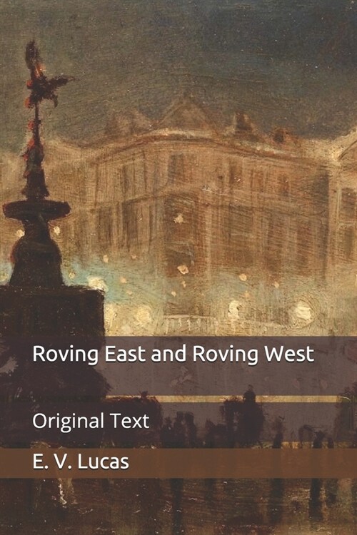 Roving East and Roving West: Original Text (Paperback)