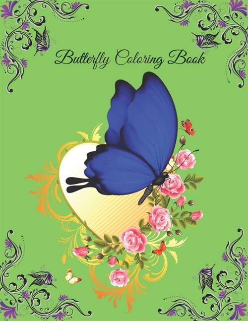 Butterfly Coloring Book: A Coloring Book for Adults and Kids with Fantastic Drawings of Butterflies . (Paperback)