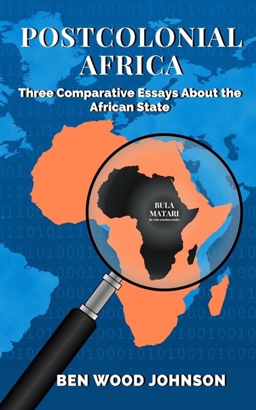Postcolonial Africa: Three Comparative Essays about the African State (Paperback)