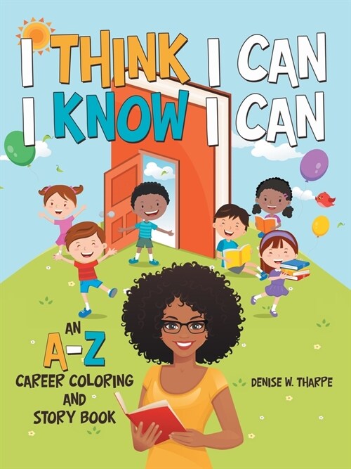 I Think I Can I Know I Can: An A-Z Career Coloring and Story Book (Paperback)