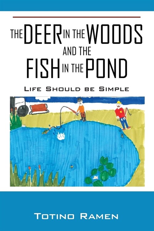 The Deer in the Woods and the Fish in the Pond: Life Should be Simple (Paperback)