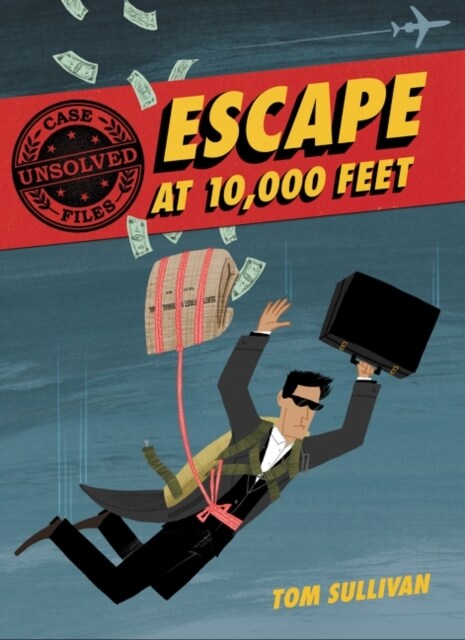 Unsolved Case Files: Escape at 10,000 Feet: D.B. Cooper and the Missing Money (Paperback)