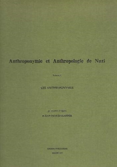 Anthroponymie Et Anthropologie de Nuzi, Vol I: Les Anthroponymes (Hardcover)