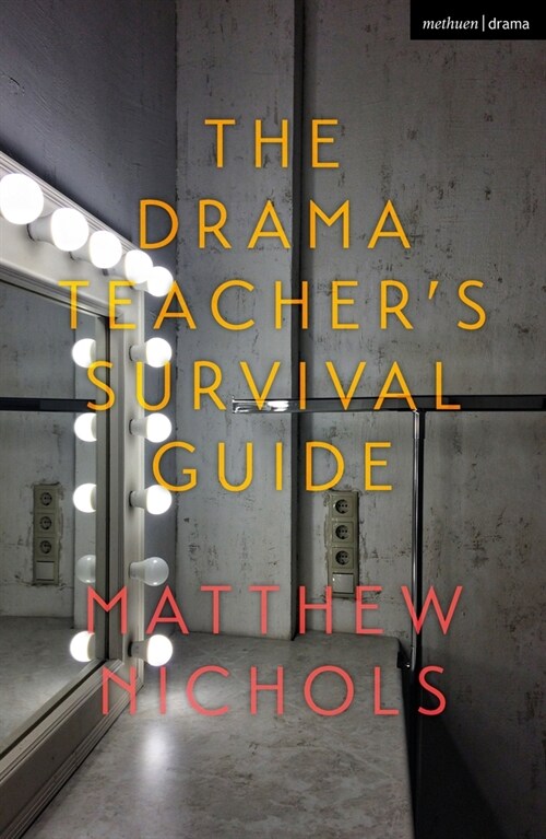 The Drama Teachers Survival Guide (Paperback)