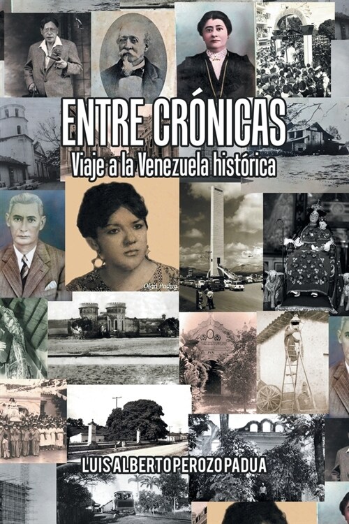 Entre Cr?icas Viaje a La Venezuela Hist?ica (Paperback)