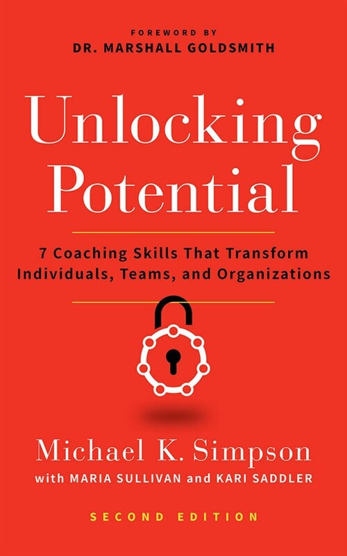 Unlocking Potential, Second Edition: 7 Coaching Skills That Transform Individuals, Teams, and Organizations (Paperback)