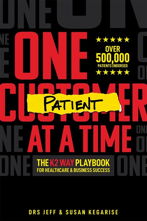 One Patient at a Time: The K2 Way Playbook for Healthcare & Business Success (Paperback)