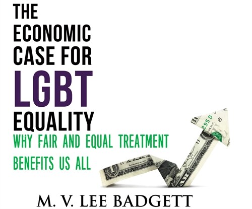 The Economic Case for Lgbt Equality: Why Fair and Equal Treatment Benefits Us All (MP3 CD)