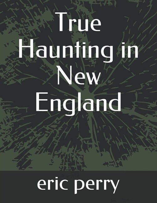 True Haunting in New England (Paperback)