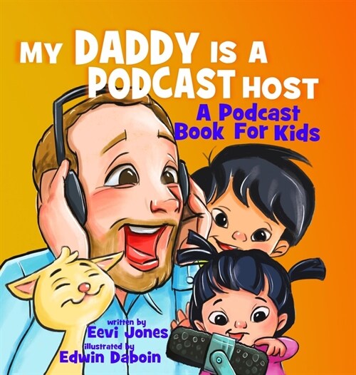 My Daddy Is A Podcast Host: A Podcast Book For Kids (Hardcover)