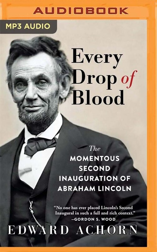Every Drop of Blood: The Momentous Second Inauguration of Abraham Lincoln (MP3 CD)