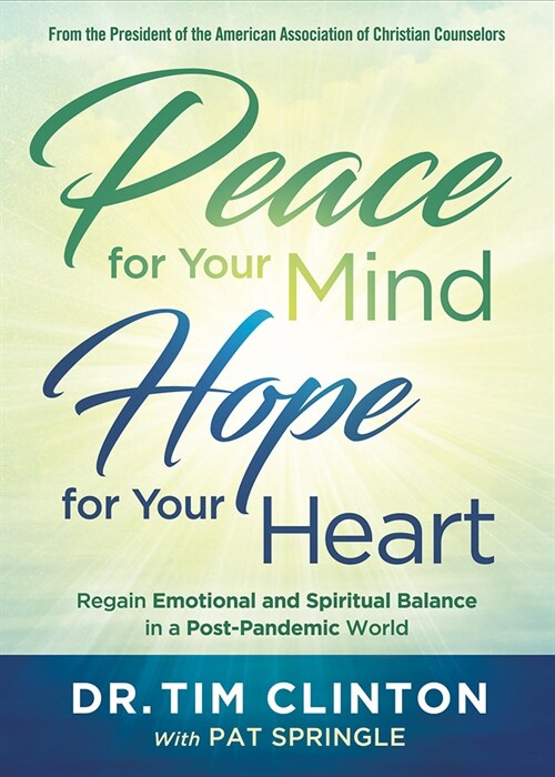 Peace for Your Mind, Hope for Your Heart: Regain Emotional and Spiritual Balance in a Post-Pandemic World (Paperback)