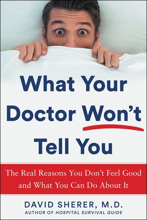 What Your Doctor Wont Tell You: The Real Reasons You Dont Feel Good and What You Can Do about It (Hardcover)