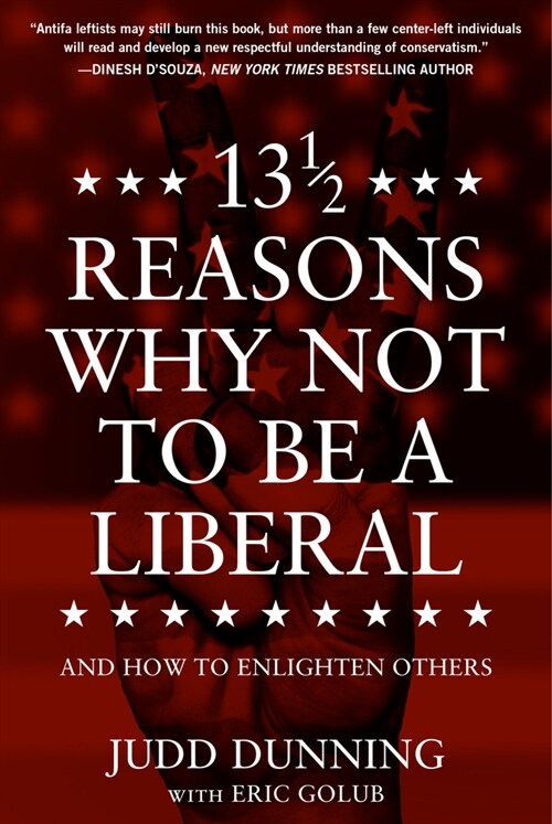 13 1/2 Reasons Why Not to Be a Liberal: And How to Enlighten Others (Hardcover)