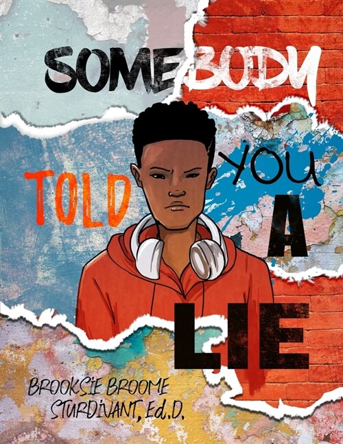 Somebody Told You a Lie: A Poetic Story for Young Men (Paperback)