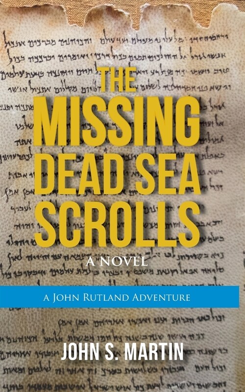 The Missing Dead Sea Scrolls: John Rutland Adventure #2 (Paperback)