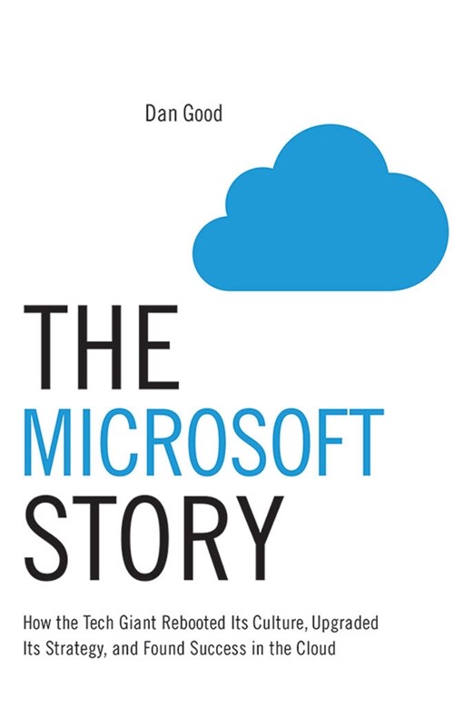 The Microsoft Story: How the Tech Giant Rebooted Its Culture, Upgraded Its Strategy, and Found Success in the Cloud (Audio CD)