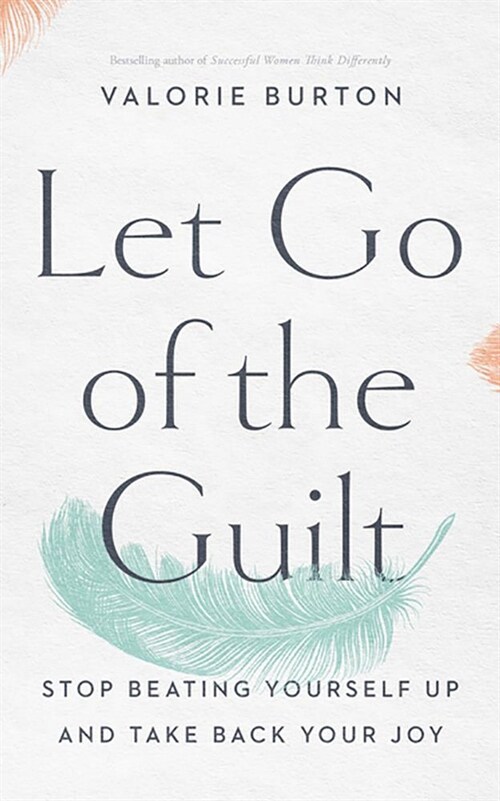 Let Go of the Guilt: Stop Beating Yourself Up and Take Back Your Joy (Audio CD, Library)