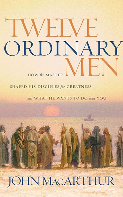 Twelve Ordinary Men: How the Master Shaped His Disciples for Greatness, and What He Wants to Do with You (Audio CD)