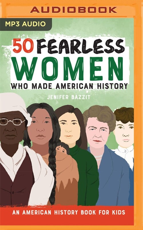 50 Fearless Women Who Made American History: An American History Book for Kids (MP3 CD)