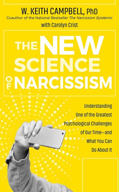 The New Science of Narcissism: Understanding One of the Greatest Psychological Challenges of Our Time―and What You Can Do about It (Audio CD)