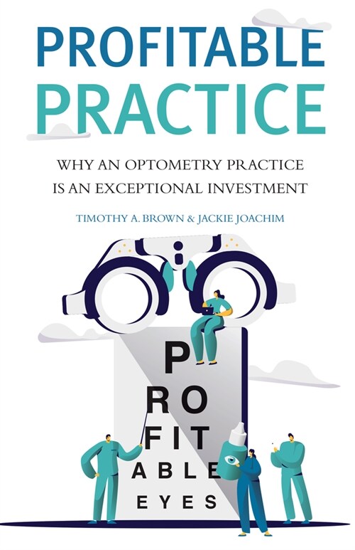 Profitable Practice: Why an Optometry Practice Is an Exceptional Investment (Hardcover)