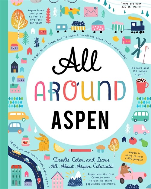 All Around Aspen: Doodle, Color, and Learn All about Aspen, Colorado! (Paperback)