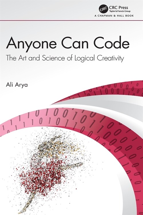 Anyone Can Code : The Art and Science of Logical Creativity (Hardcover)