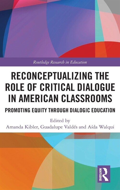 Reconceptualizing the Role of Critical Dialogue in American Classrooms : Promoting Equity through Dialogic Education (Hardcover)