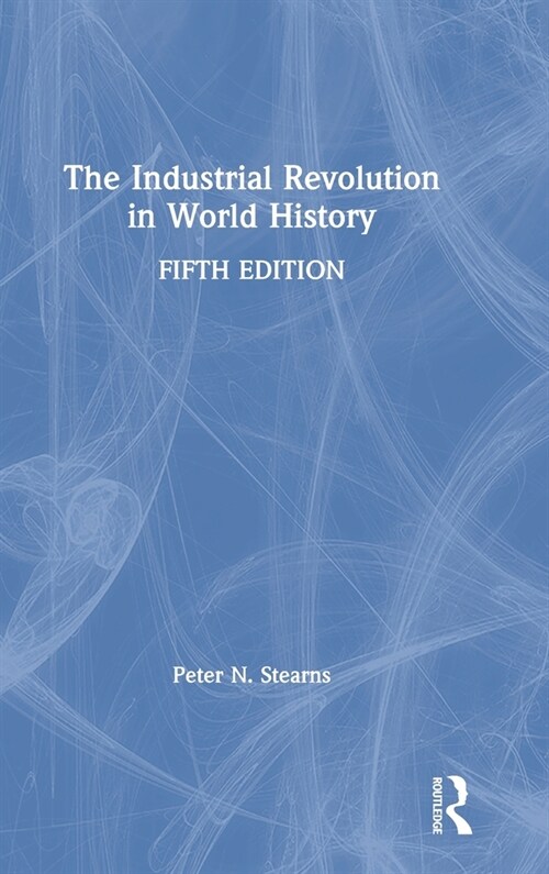 The Industrial Revolution in World History (Hardcover, 5 ed)