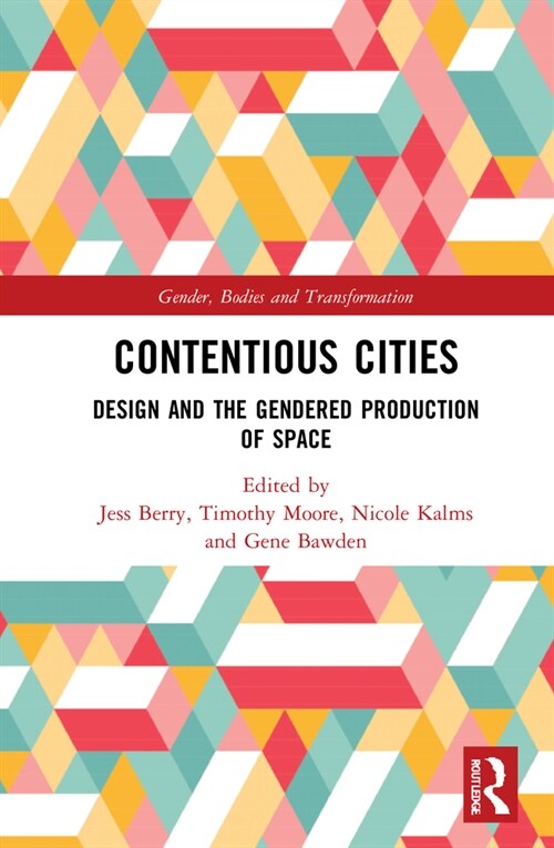 Contentious Cities : Design and the Gendered Production of Space (Hardcover)