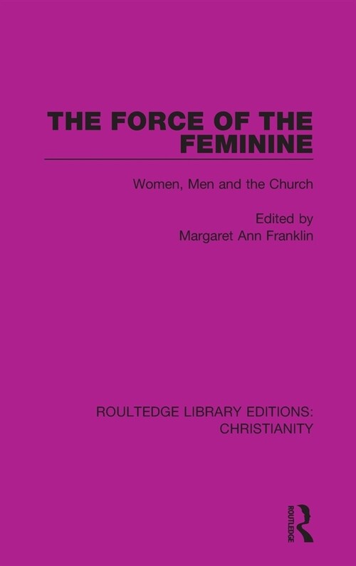 The Force of the Feminine : Women, Men and the Church (Hardcover)