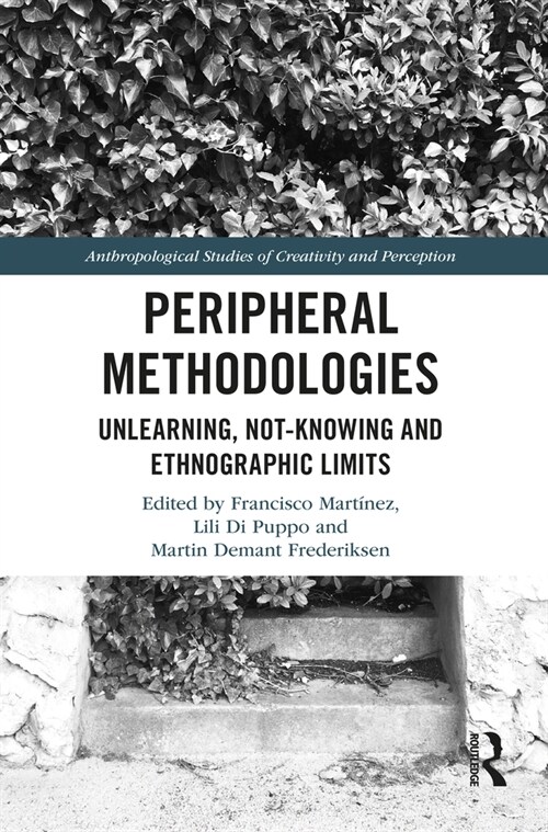Peripheral Methodologies : Unlearning, Not-knowing and Ethnographic Limits (Hardcover)