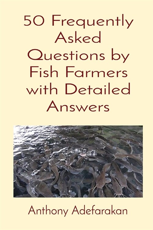 50 Frequently Asked Questions by Fish Farmers with Detailed Answers (Paperback)