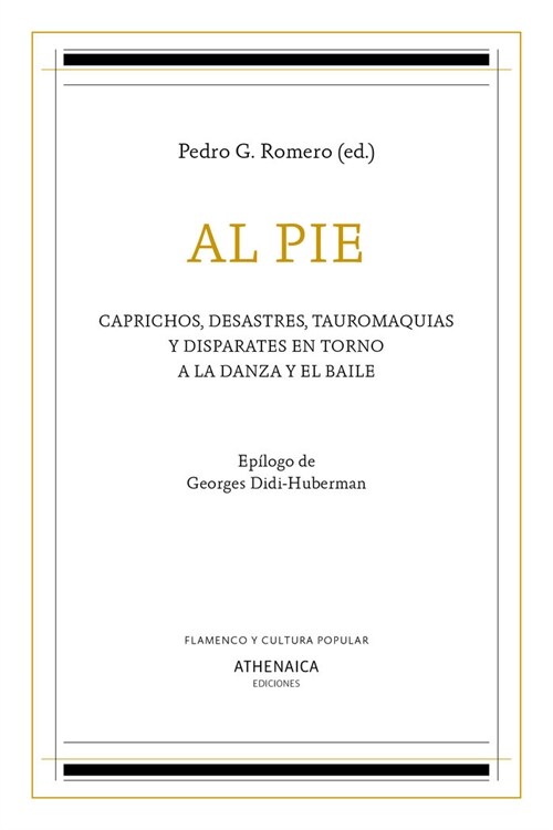 AL PIE CAPRICHOS DESASTRES TAUROMAQUIAS Y DISPARATES EN (Paperback)