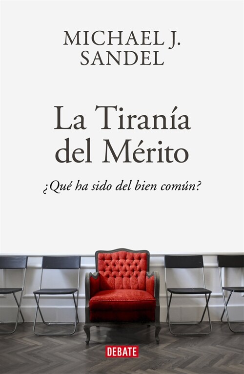 La Tiran? del Merito / The Tyranny of Merit: Whats Become of the Common Good? (Hardcover)