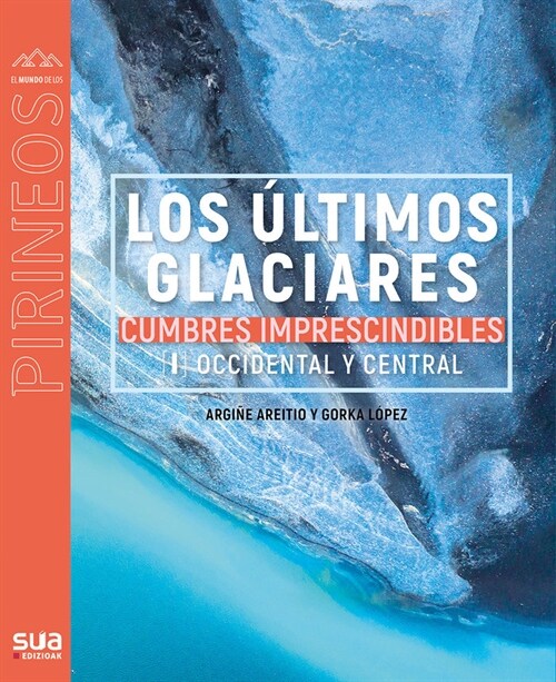 ULTIMOS GLACIARES CUMBRES IMPRESC 1,LOS (Book)